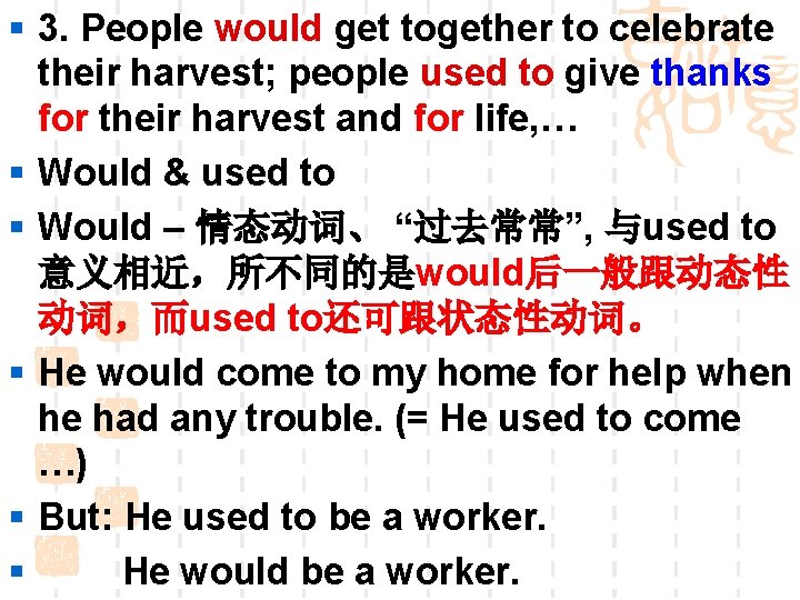 § 3. People would get together to celebrate their harvest; people used to give
