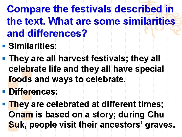 Compare the festivals described in the text. What are some similarities and differences? §