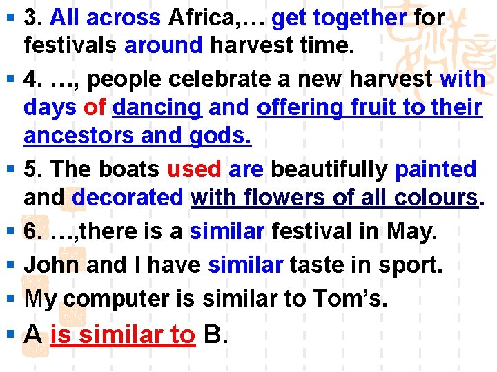 § 3. All across Africa, … get together for festivals around harvest time. §