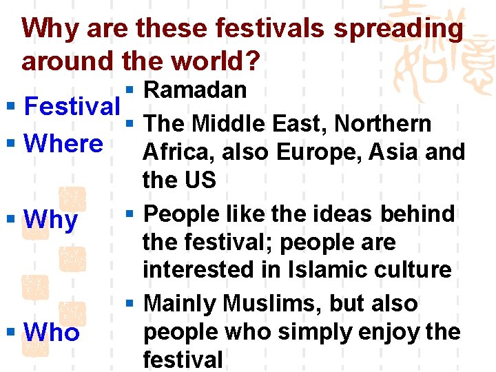 Why are these festivals spreading around the world? § Ramadan § Festival § The