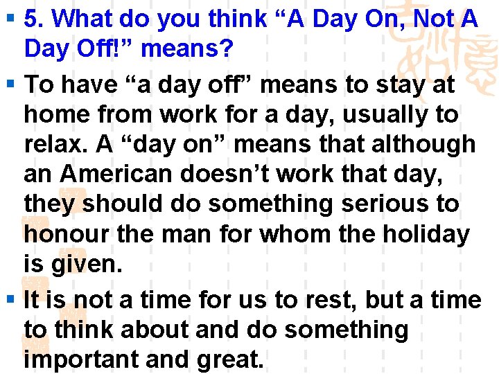 § 5. What do you think “A Day On, Not A Day Off!” means?