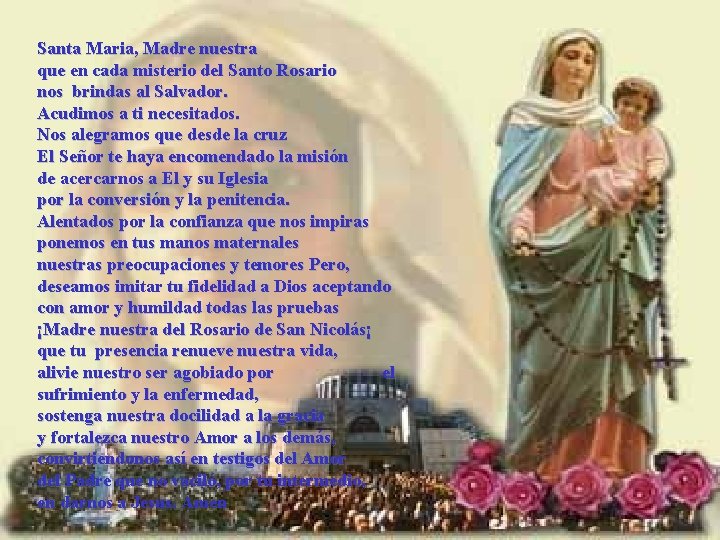 Santa Maria, Madre nuestra que en cada misterio del Santo Rosario nos brindas al