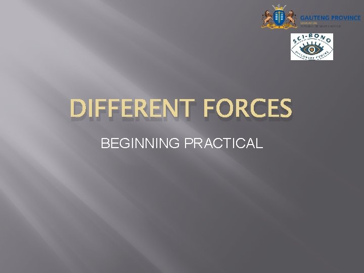 DIFFERENT FORCES BEGINNING PRACTICAL 