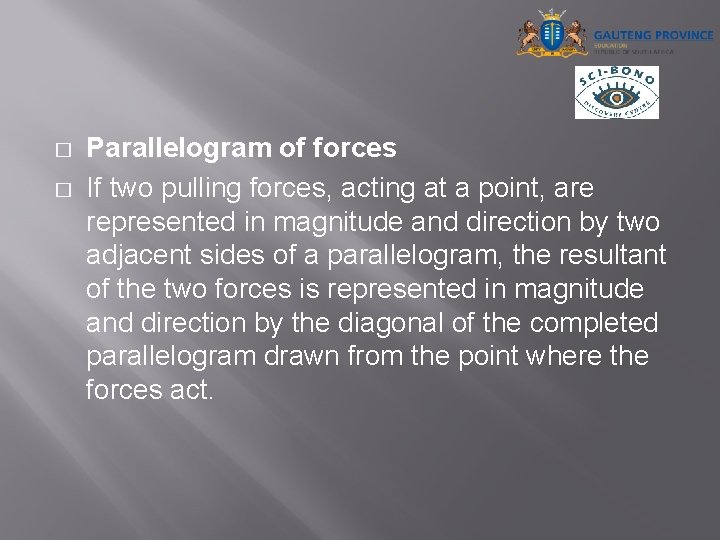� � Parallelogram of forces If two pulling forces, acting at a point, are