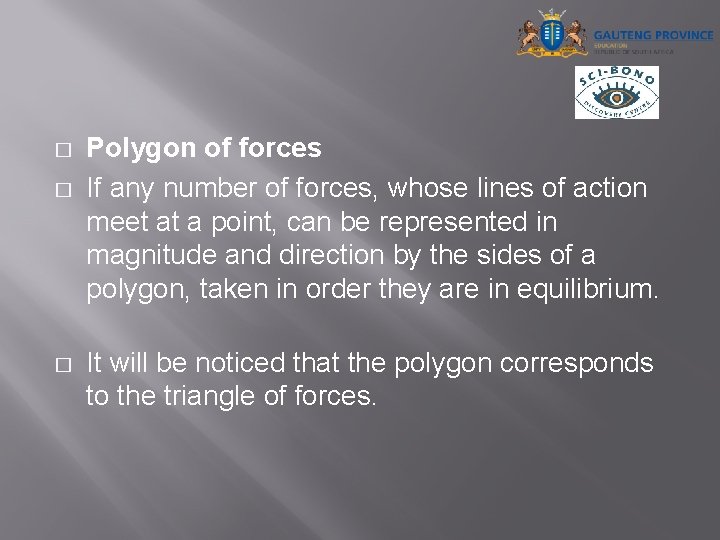 � � � Polygon of forces If any number of forces, whose lines of