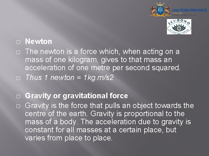 � � � Newton The newton is a force which, when acting on a