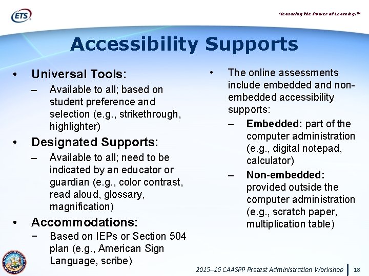 Measuring the Power of Learning. ™ Accessibility Supports • Universal Tools: – • Designated