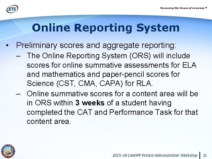 Measuring the Power of Learning. ™ Online Reporting System • Preliminary scores and aggregate