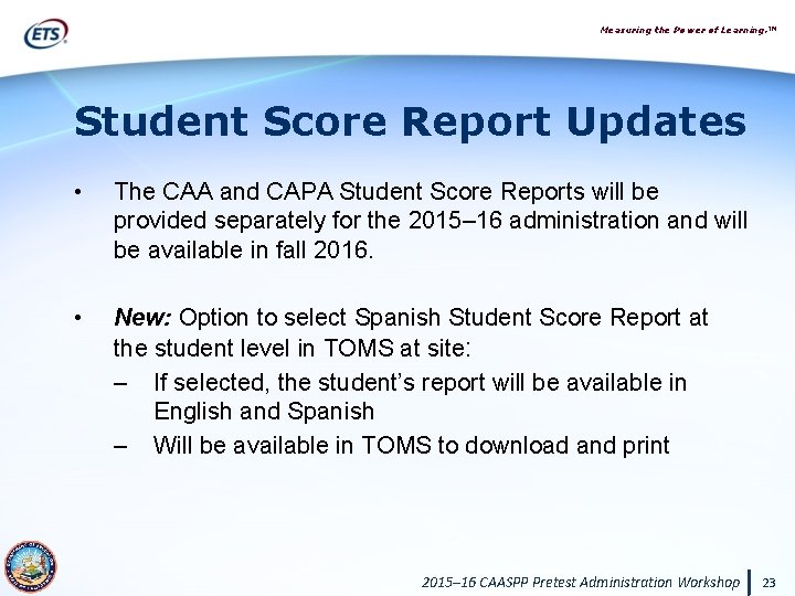 Measuring the Power of Learning. ™ Student Score Report Updates • The CAA and
