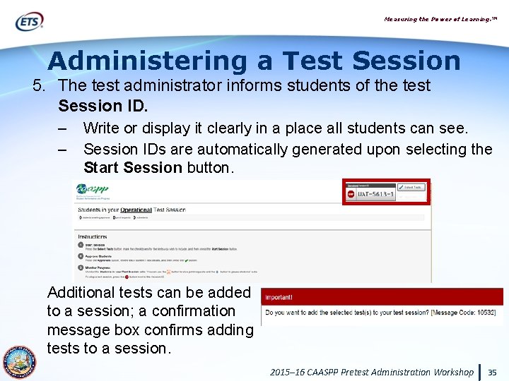 Measuring the Power of Learning. ™ Administering a Test Session 5. The test administrator