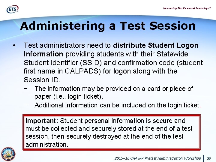 Measuring the Power of Learning. ™ Administering a Test Session • Test administrators need