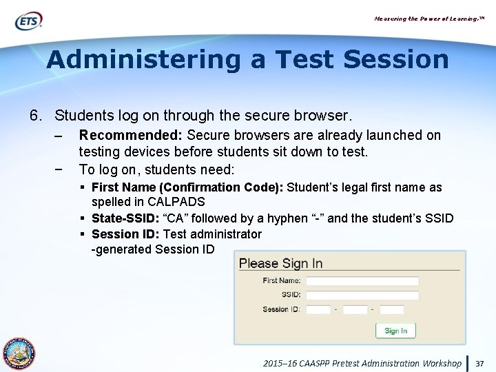 Measuring the Power of Learning. ™ Administering a Test Session 6. Students log on