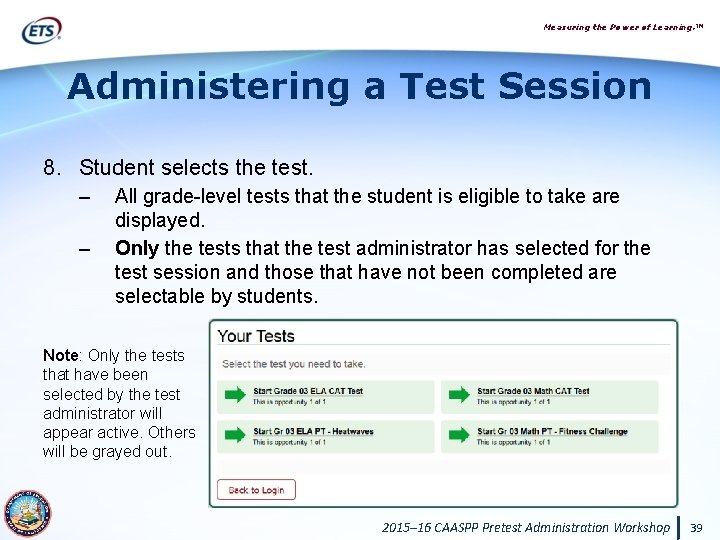Measuring the Power of Learning. ™ Administering a Test Session 8. Student selects the