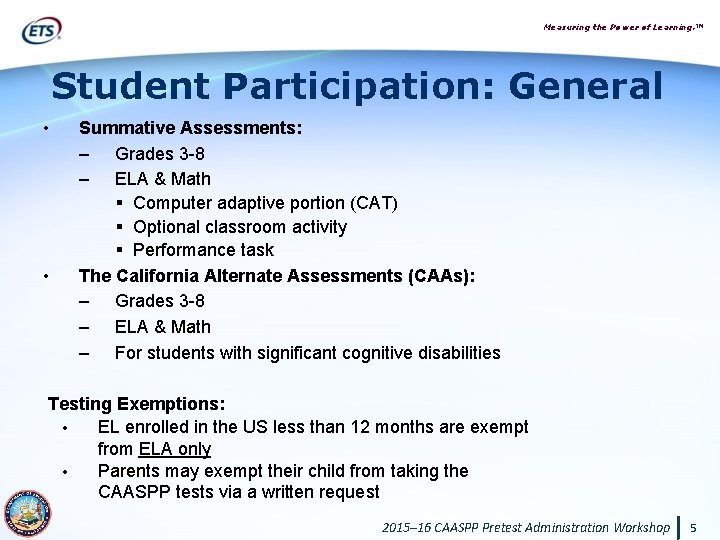 Measuring the Power of Learning. ™ Student Participation: General • • Summative Assessments: –