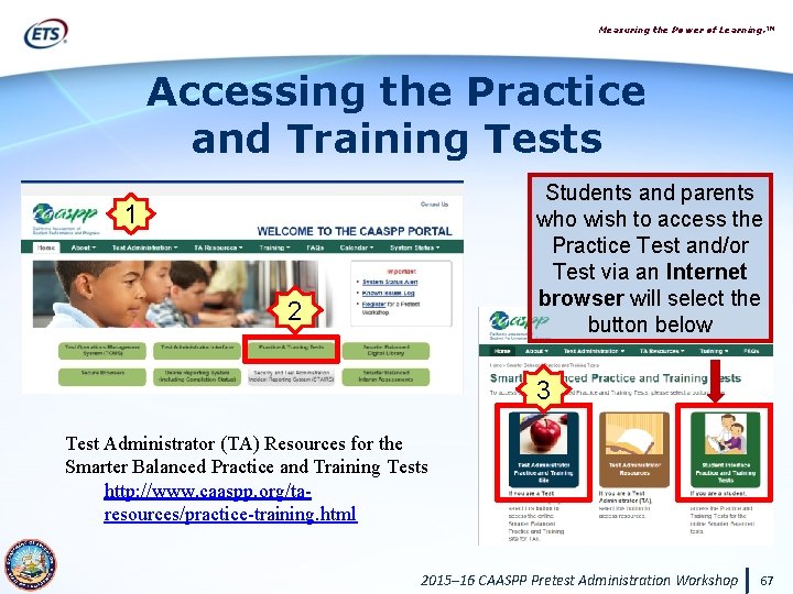 Measuring the Power of Learning. ™ Accessing the Practice and Training Tests Students and