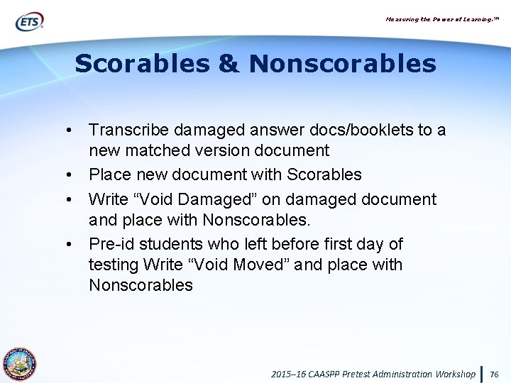 Measuring the Power of Learning. ™ Scorables & Nonscorables • Transcribe damaged answer docs/booklets