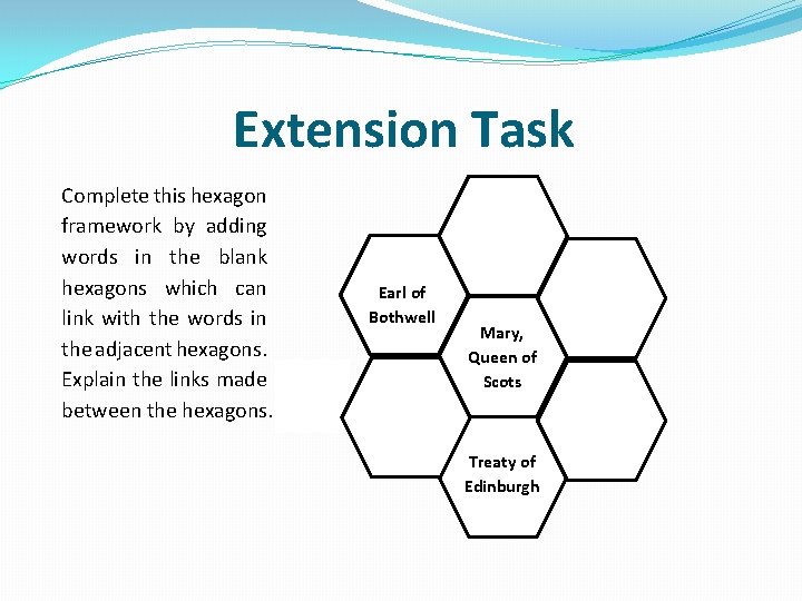 Extension Task Complete this hexagon framework by adding words in the blank hexagons which