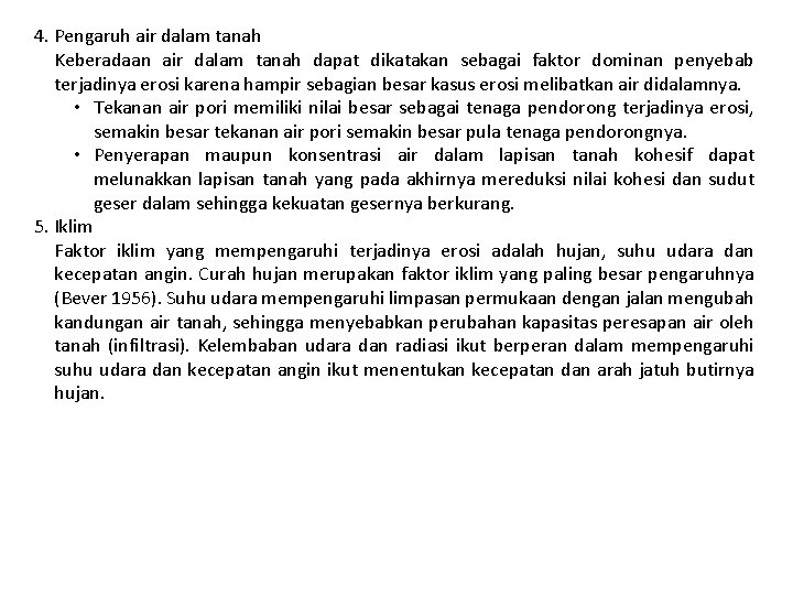 4. Pengaruh air dalam tanah Keberadaan air dalam tanah dapat dikatakan sebagai faktor dominan