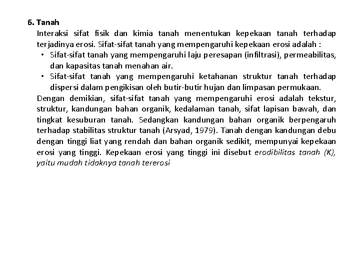 6. Tanah Interaksi sifat fisik dan kimia tanah menentukan kepekaan tanah terhadap terjadinya erosi.