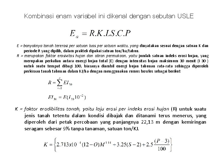 Kombinasi enam variabel ini dikenal dengan sebutan USLE E = banyaknya tanah tererosi per