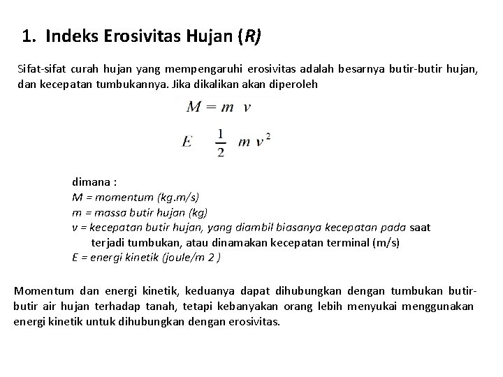 1. Indeks Erosivitas Hujan (R) Sifat-sifat curah hujan yang mempengaruhi erosivitas adalah besarnya butir-butir