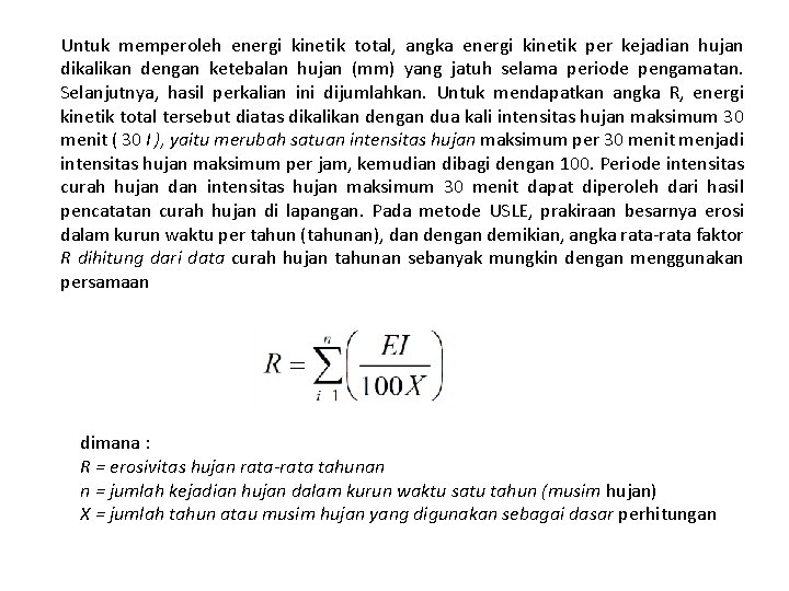 Untuk memperoleh energi kinetik total, angka energi kinetik per kejadian hujan dikalikan dengan ketebalan