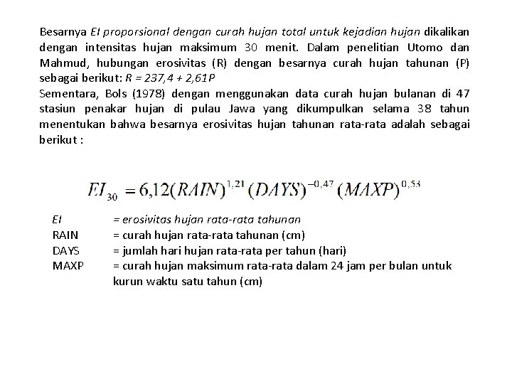 Besarnya EI proporsional dengan curah hujan total untuk kejadian hujan dikalikan dengan intensitas hujan