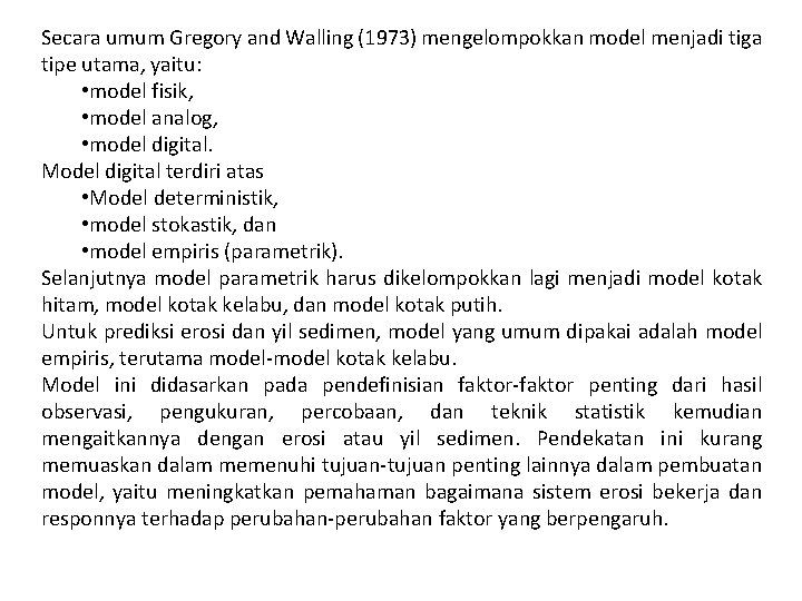 Secara umum Gregory and Walling (1973) mengelompokkan model menjadi tiga tipe utama, yaitu: •