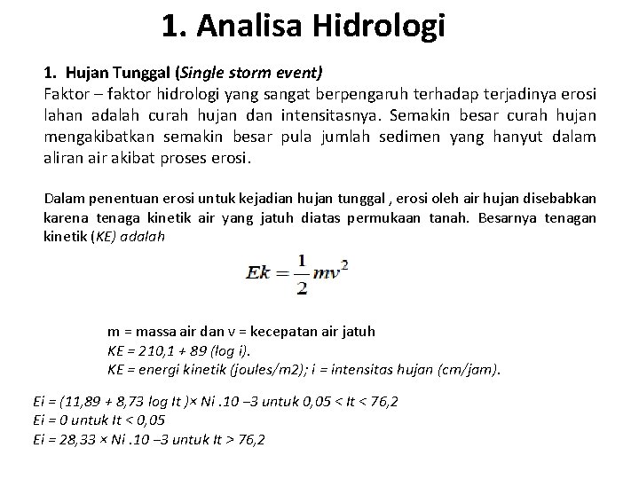 1. Analisa Hidrologi 1. Hujan Tunggal (Single storm event) Faktor – faktor hidrologi yang