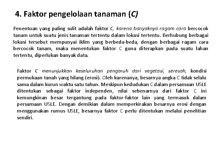 4. Faktor pengelolaan tanaman (C) Penentuan yang paling sulit adalah faktor C, karena banyaknya