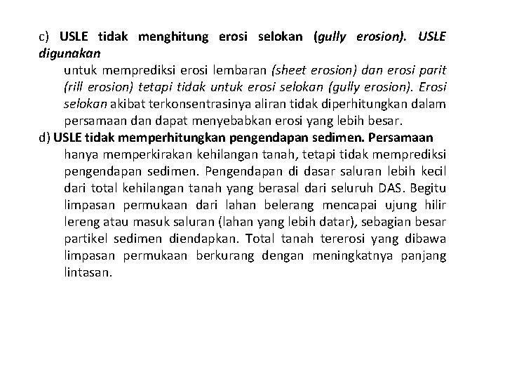 c) USLE tidak menghitung erosi selokan (gully erosion). USLE digunakan untuk memprediksi erosi lembaran