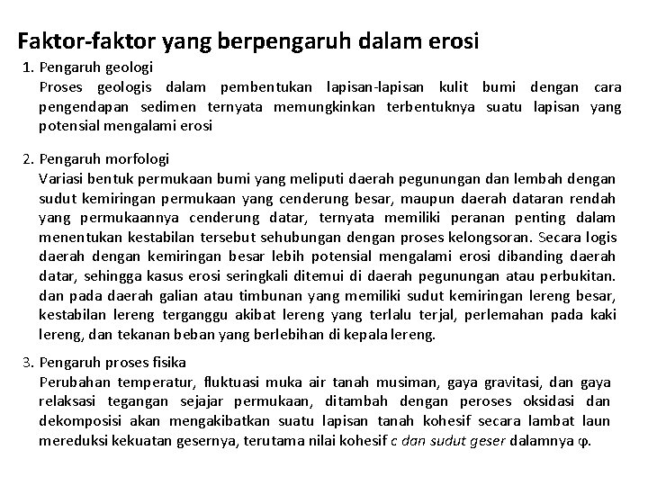 Faktor-faktor yang berpengaruh dalam erosi 1. Pengaruh geologi Proses geologis dalam pembentukan lapisan-lapisan kulit