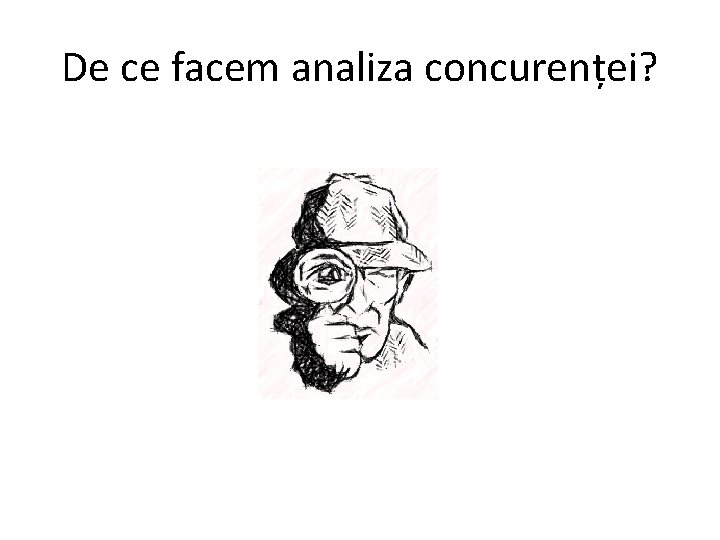 De ce facem analiza concurenței? 