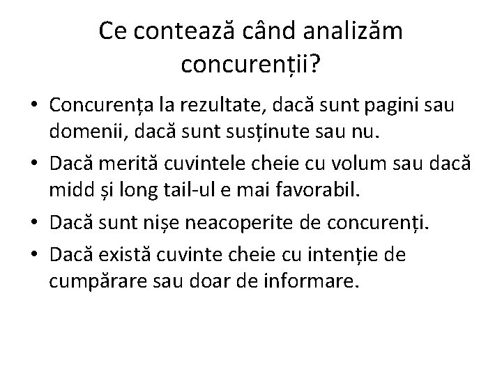 Ce contează când analizăm concurenții? • Concurența la rezultate, dacă sunt pagini sau domenii,