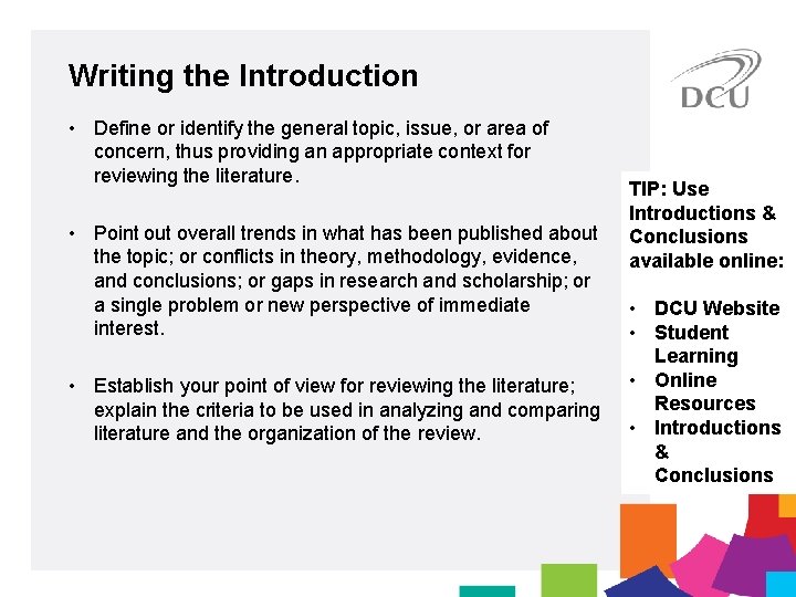 Writing the Introduction • Define or identify the general topic, issue, or area of