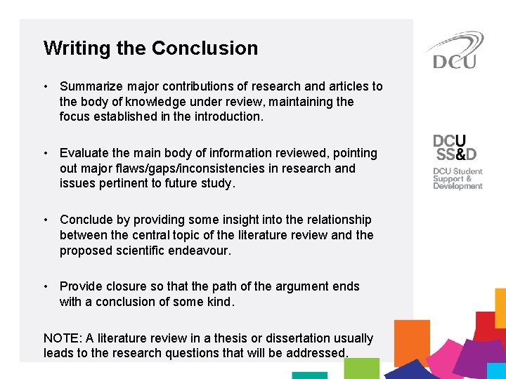 Writing the Conclusion • Summarize major contributions of research and articles to the body Writing the Conclusion • Summarize major contributions of research and articles to the body