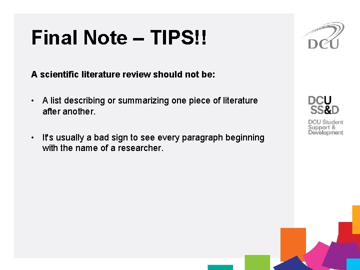 Final Note – TIPS!! A scientific literature review should not be: • A list