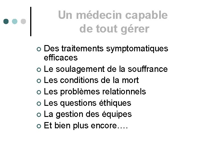 Un médecin capable de tout gérer Des traitements symptomatiques efficaces ¢ Le soulagement de