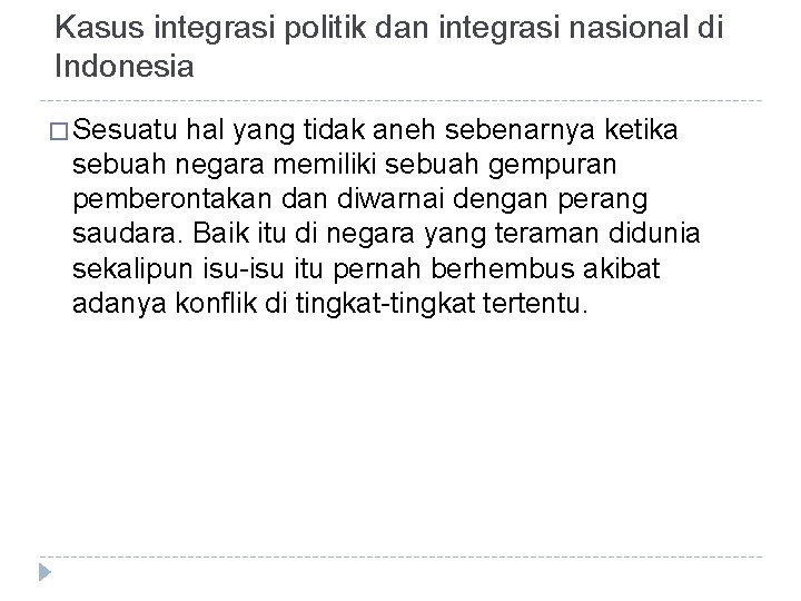 Kasus integrasi politik dan integrasi nasional di Indonesia � Sesuatu hal yang tidak aneh