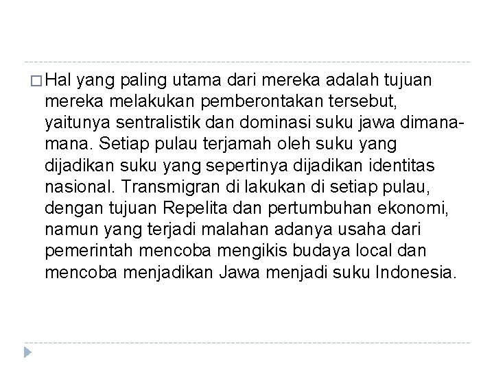 � Hal yang paling utama dari mereka adalah tujuan mereka melakukan pemberontakan tersebut, yaitunya � Hal yang paling utama dari mereka adalah tujuan mereka melakukan pemberontakan tersebut, yaitunya