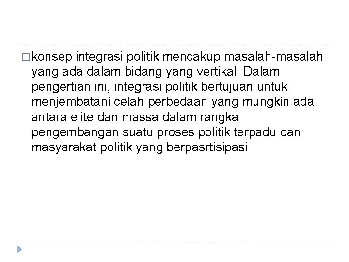 � konsep integrasi politik mencakup masalah-masalah yang ada dalam bidang yang vertikal. Dalam pengertian