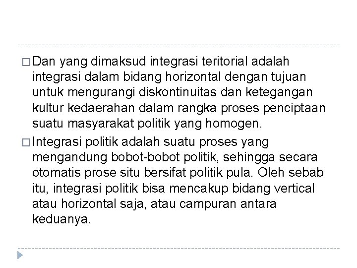 � Dan yang dimaksud integrasi teritorial adalah integrasi dalam bidang horizontal dengan tujuan untuk