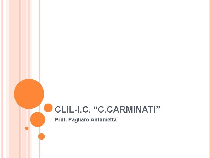 CLIL-I. C. “C. CARMINATI” Prof. Pagliaro Antonietta 
