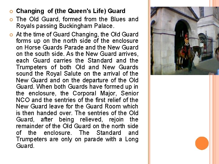 Changing of (the Queen's Life) Guard The Old Guard, formed from the Blues