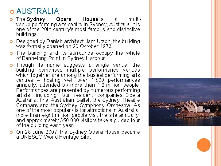  AUSTRALIA The Sydney Opera House is a multivenue performing arts centre in Sydney,