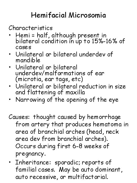 Hemifacial Microsomia Characteristics • Hemi = half, although present in bilateral condition in up