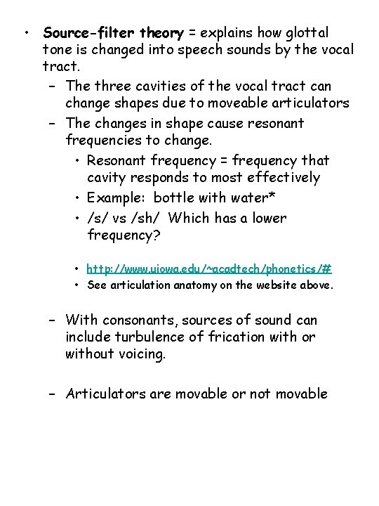  • Source-filter theory = explains how glottal tone is changed into speech sounds
