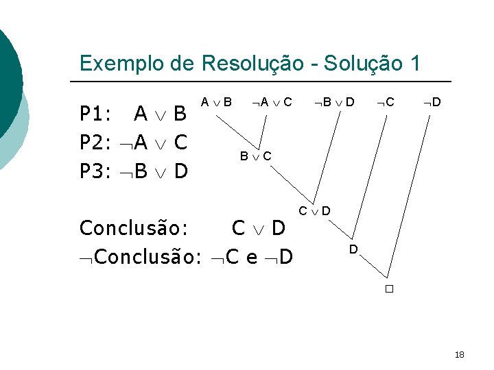 Exemplo de Resolução - Solução 1 P 1: A B P 2: A C