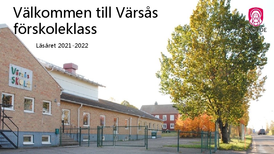 Välkommen till Värsås förskoleklass Läsåret 2021 -2022 