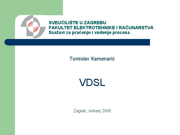 SVEUČILIŠTE U ZAGREBU FAKULTET ELEKTROTEHNIKE I RAČUNARSTVA Sustavi za praćenje i vođenje procesa Tomislav